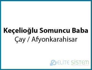 Keçelioğlu Somuncu Baba – Çay / Afyonkarahisar